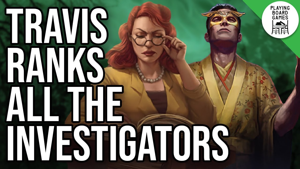 Travis Ranks All of the Investigators! (ARKHAM HORROR: THE CARD GAME) 2022 Ranking